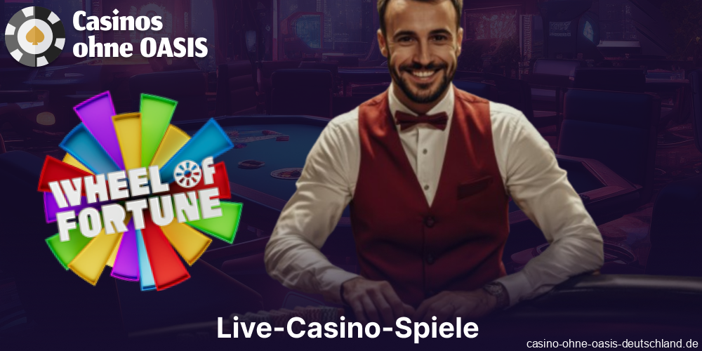 Live-Casino-Spiele in Casinos ohne OASIS in Deutschland verfügbar
