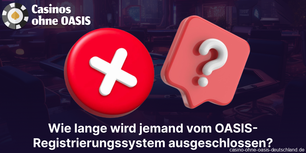 Die Dauer des Ausschlusses vom OASIS-Registrierungssystem in Deutschland
